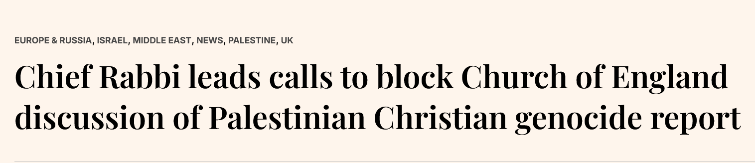 Middle East Monitor

Chief Rabbi leads calls to block Church of England discussion of Palestinian Christian genocide report