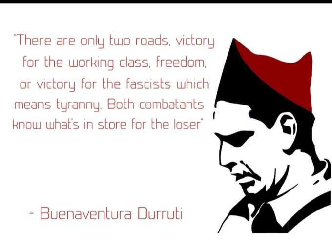 Thereare only two roads. Victory for the working class.  Freedom.  Or victory for the fascists which means tyranny.  Both combatants know what's in store for the loser

Buenaventura Durruti